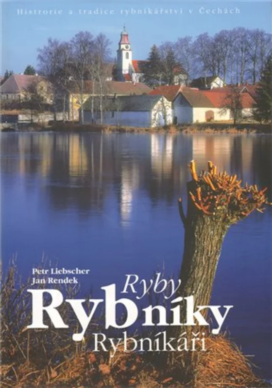 Ryby. Rybníky. Rybníkáři